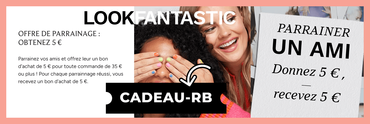 Lookfantastic code promo de parrainage