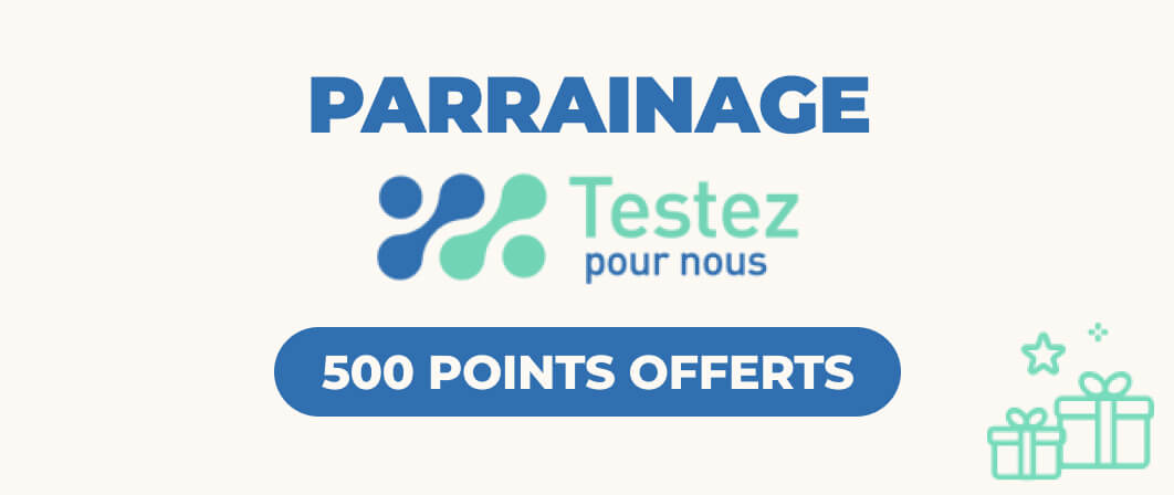 Testez Pour Nous tests rémunérés 500 points avec le parrainage